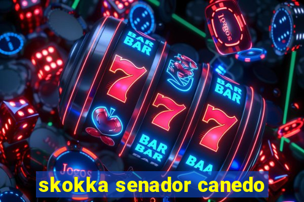 skokka senador canedo